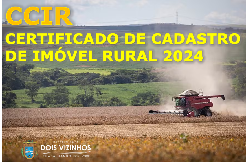  Cadastro Rural para 2024 já está disponível em Dois Vizinhos