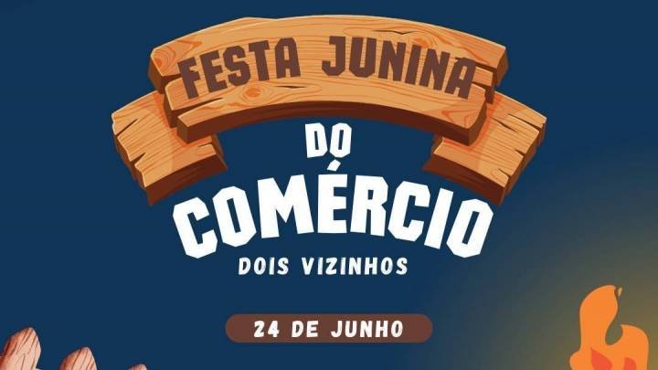  Dia 24 de Junho acontece festa junina do comércio em Dois Vizinhos