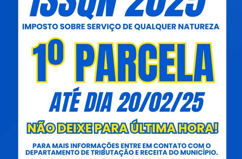  Prazo para pagamento da 1ª parcela do ISSQN 2025 vence nesta quinta-feira, dia 20