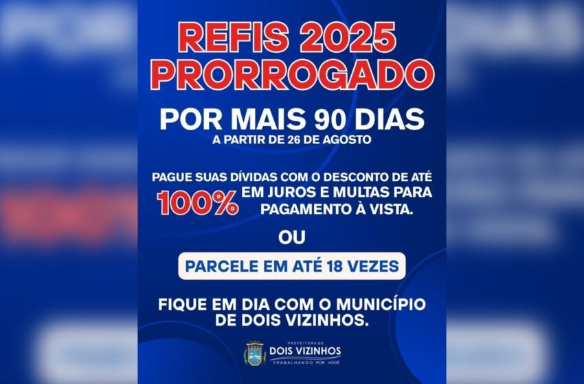  Prefeitura prorroga prazo do Refis 2025 por mais 90 dias em Dois Vizinhos