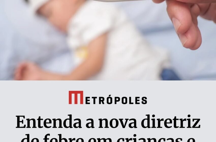 Nova diretriz orienta pais sobre febre em crianças; veja quando é preciso procurar ajuda médica